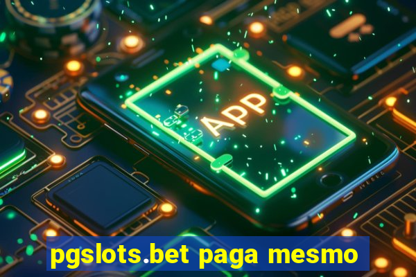 pgslots.bet paga mesmo